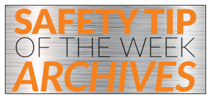 Safety Tip of the Week Archives